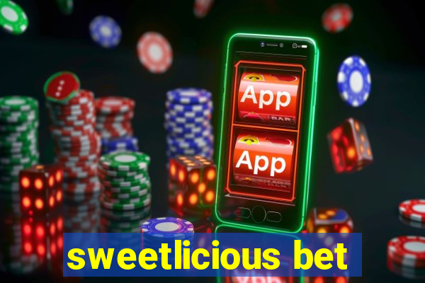 sweetlicious bet